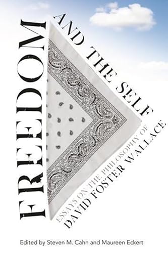 Beispielbild fr Freedom and the Self - Essays on the Philosophy of David Foster Wallace zum Verkauf von PBShop.store US