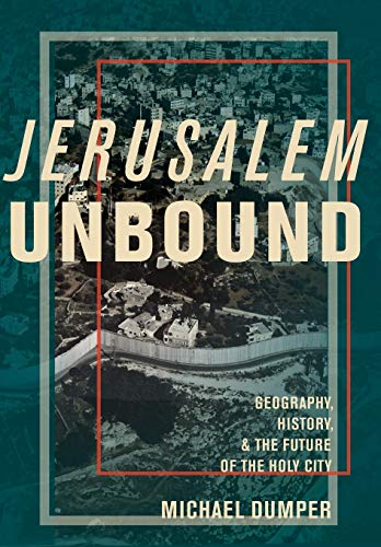 Stock image for Jerusalem Unbound : Geography, History, and the Future of the Holy City for sale by Better World Books