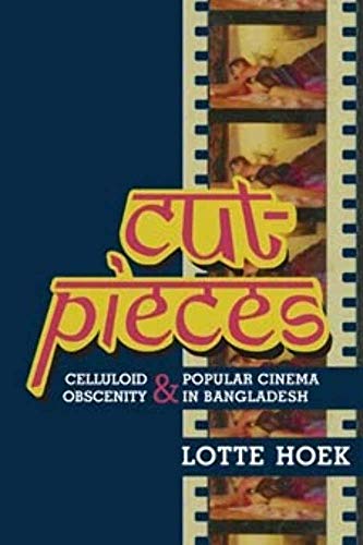 9780231162890: Cut-Pieces: Celluloid Obscenity and Popular Cinema in Bangladesh (South Asia Across the Disciplines)
