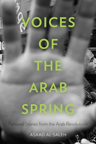 Beispielbild fr Voices of the Arab Spring: Personal Stories from the Arab Revolutions zum Verkauf von St Vincent de Paul of Lane County