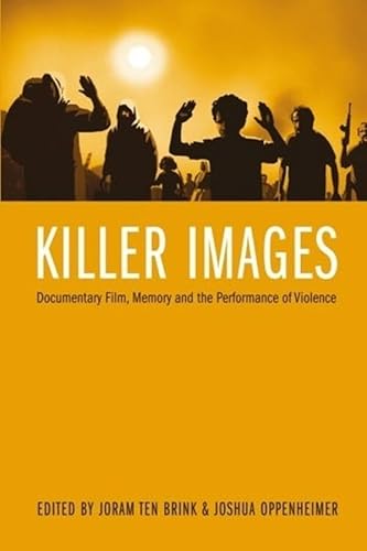 9780231163347: Killer Images: Documentary Film, Memory, and the Performance of Violence (Nonfictions)