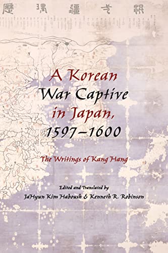 Stock image for A Korean War Captive in Japan, 1597?1600: The Writings of Kang Hang for sale by Ed's Editions LLC, ABAA
