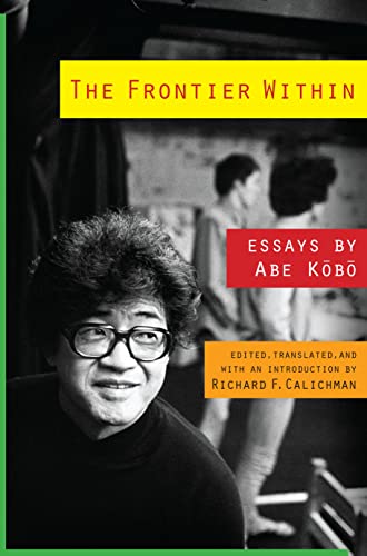 Imagen de archivo de The Frontier Within: Essays by Abe Kobo (Weatherhead Books on Asia) a la venta por Iridium_Books