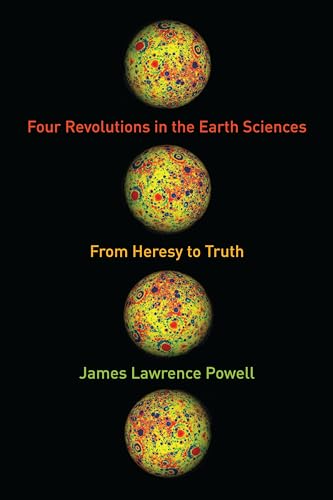 9780231164481: Four Revolutions in the Earth Sciences: From Heresy to Truth