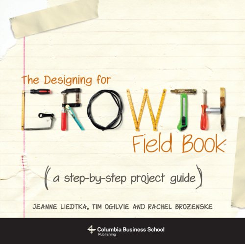 Beispielbild fr The Designing for Growth Field Book: A Step-by-Step Project Guide zum Verkauf von ZBK Books