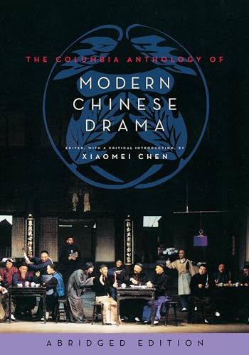 9780231165037: The Columbia Anthology of Modern Chinese Drama: abridged edition