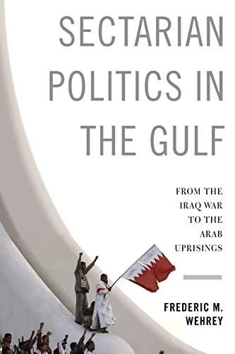9780231165136: Sectarian Politics in the Gulf: From the Iraq War to the Arab Uprisings (Columbia Studies in Middle East Politics)