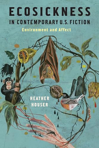 Beispielbild fr Ecosickness in Contemporary U.S. Fiction: Environment and Affect (Literature Now) zum Verkauf von Midtown Scholar Bookstore