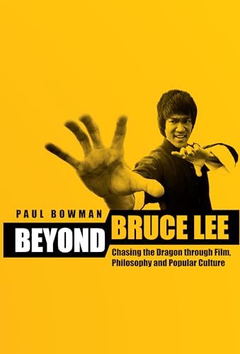 Stock image for Beyond Bruce Lee: Chasing the Dragon Through Film, Philosophy, and Popular Culture for sale by SecondSale