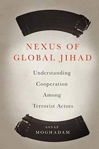 Imagen de archivo de Nexus of Global Jihad: Understanding Cooperation Among Terrorist Actors a la venta por Powell's Bookstores Chicago, ABAA