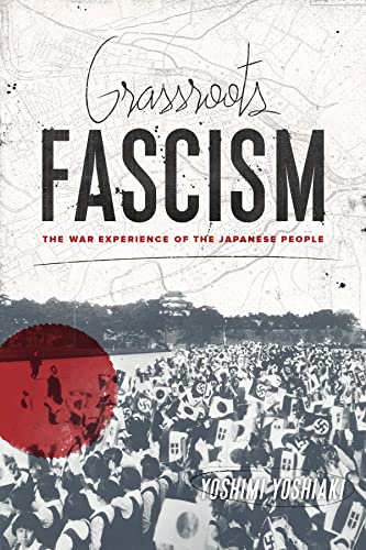 Beispielbild fr Grassroots Fascism: The War Experience of the Japanese People zum Verkauf von ThriftBooks-Dallas