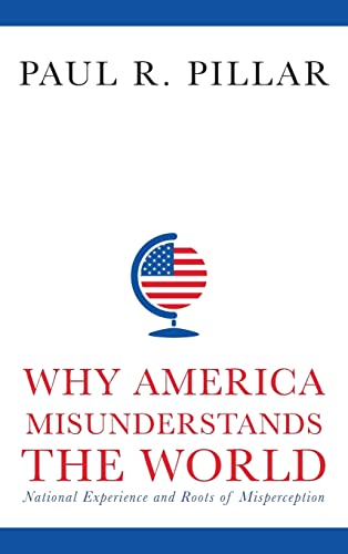 Beispielbild fr Why America Misunderstands the World : National Experience and Roots of Misperception zum Verkauf von Better World Books