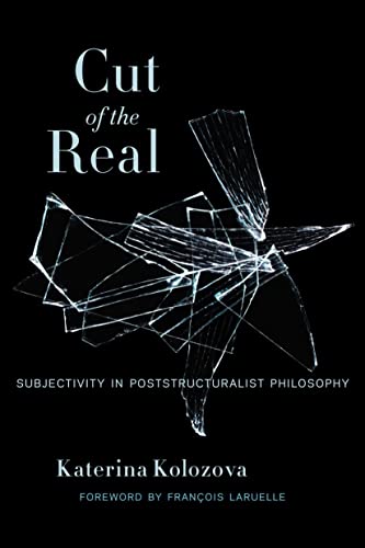Stock image for Cut of the Real: Subjectivity in Poststructuralist Philosophy for sale by ThriftBooks-Atlanta