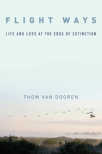 Beispielbild fr Flight Ways: Life and Loss at the Edge of Extinction (Critical Perspectives on Animals: Theory, Culture, Science, and Law) zum Verkauf von SecondSale