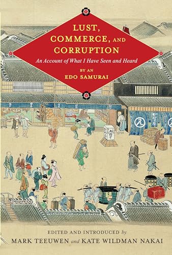 Stock image for Lust, Commerce, and Corruption: An Account of What I Have Seen and Heard, by an Edo Samurai (Translations from the Asian Classics) for sale by Midtown Scholar Bookstore