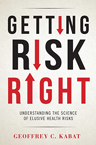 Stock image for Getting Risk Right: Understanding the Science of Elusive Health Risks for sale by ZBK Books