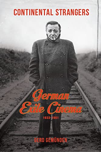 9780231166782: Continental Strangers: German Exile Cinema, 1933-1951