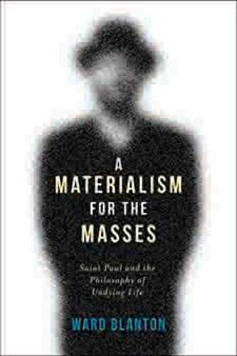 9780231166911: A Materialism for the Masses: Saint Paul and the Philosophy of Undying Life (Insurrections: Critical Studies in Religion, Politics, and Culture)
