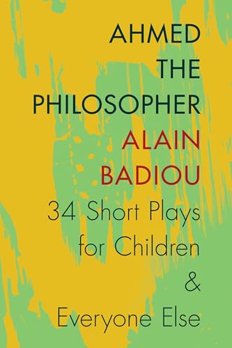 Imagen de archivo de Ahmed the Philosopher: Thirty-Four Short Plays for Children and Everyone Else a la venta por Ergodebooks