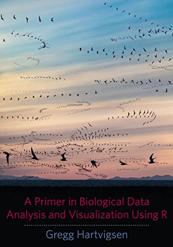 9780231166980: A Primer in Biological Data Analysis and Visualization Using R