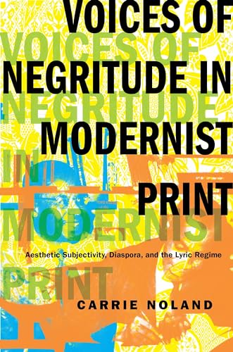 9780231167048: Voices of Negritude in Modernist Print: Aesthetic Subjectivity, Diaspora, and the Lyric Regime (Modernist Latitudes)