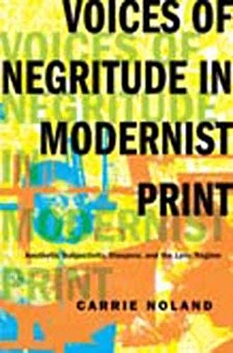 9780231167048: Voices of Negritude in Modernist Print – Aesthetic Subjectivity, Diaspora, and the Lyric Regime