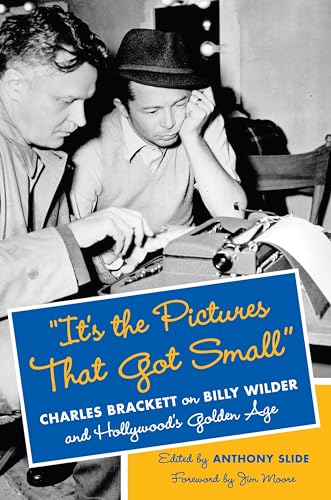 Imagen de archivo de It's the Pictures That Got Small": Charles Brackett on Billy Wilder and Hollywood's Golden Age (Film and Culture Series) a la venta por Midtown Scholar Bookstore