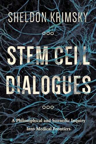 Stock image for Stem Cell Dialogues: A Philosophical and Scientific Inquiry Into Medical Frontiers for sale by Midtown Scholar Bookstore