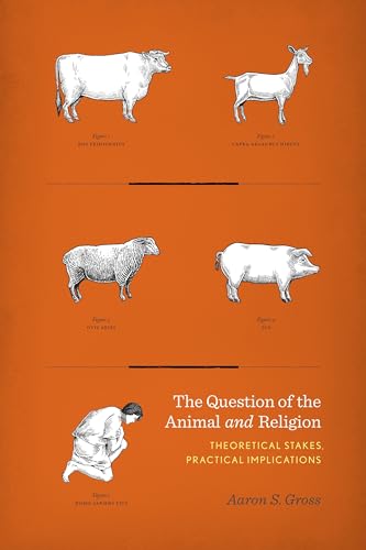 Beispielbild fr The Question of the Animal and Religion : Theoretical Stakes, Practical Implications zum Verkauf von Better World Books