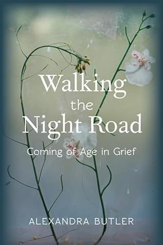 Beispielbild fr Butler, A: Walking the Night Road - Coming of Age in Grief zum Verkauf von Buchpark