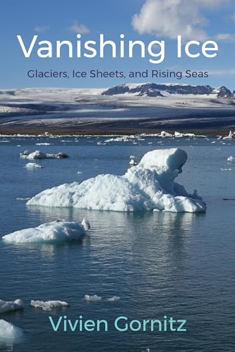 Stock image for Vanishing Ice: Glaciers, Ice Sheets, and Rising Seas for sale by Books-FYI, Inc.