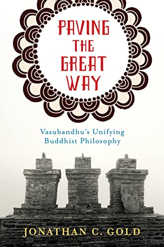 Imagen de archivo de Paving the Great Way: Vasubandhu's Unifying Buddhist Philosophy a la venta por Textbooks_Source