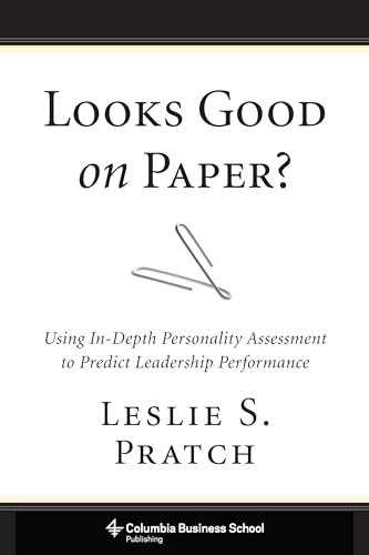 9780231168366: Looks Good on Paper?: Using In-Depth Personality Assessment to Predict Leadership Performance (Columbia Business School Publishing)