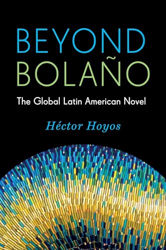 Imagen de archivo de Beyond Bolaño: The Global Latin American Novel (Literature Now) a la venta por BooksRun