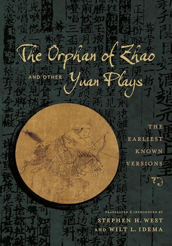 Imagen de archivo de The Orphan of Zhao and Other Yuan Plays: The Earliest Known Versions (Translations from the Asian Classics) a la venta por Midtown Scholar Bookstore