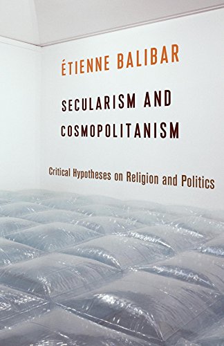 9780231168601: Secularism and Cosmopolitanism: Critical Hypotheses on Religion and Politics (European Perspectives: A Series in Social Thought and Cultural Criticism)