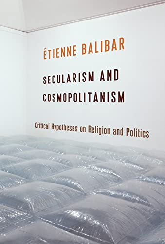 Stock image for Secularism and Cosmopolitanism: Critical Hypotheses on Religion and Politics (European Perspectives: A Series in Social Thought and Cultural Criticism) for sale by Bibliomadness