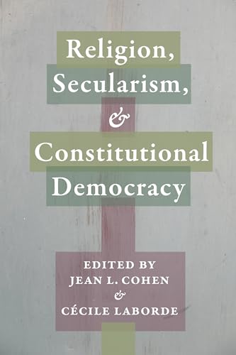 9780231168717: Religion, Secularism, and Constitutional Democracy (Religion, Culture, and Public Life, 20)