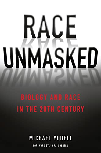 Stock image for Race Unmasked: Biology and Race in the Twentieth Century for sale by ThriftBooks-Atlanta