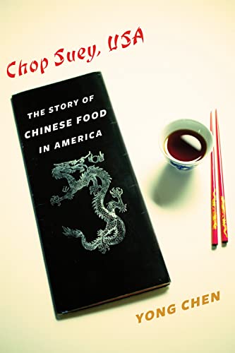 Chop Suey, USA: The Story of Chinese Food in America (Arts and Traditions of the Table: Perspecti...