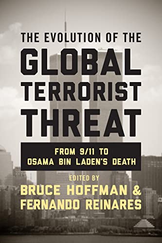 Stock image for The Evolution of the Global Terrorist Threat: From 9/11 to Osama bin Laden's Death (Columbia Studies in Terrorism and Irregular Warfare) for sale by Irish Booksellers