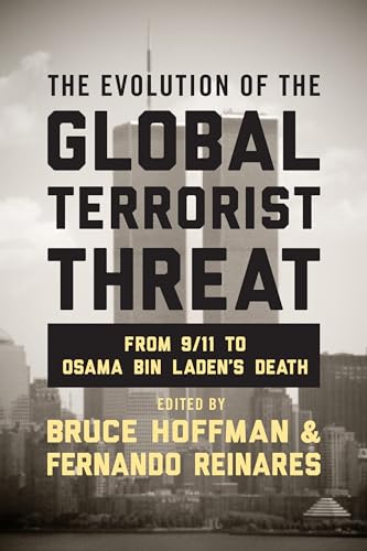 9780231168991: The Evolution of the Global Terrorist Threat: From 9/11 to Osama bin Laden's Death (Columbia Studies in Terrorism and Irregular Warfare)