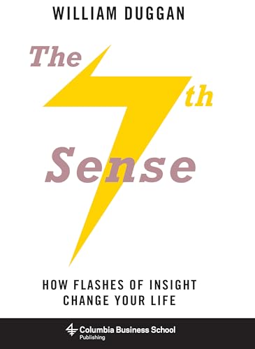 Beispielbild fr The Seventh Sense: How Flashes of Insight Change Your Life (Columbia Business School Publishing) zum Verkauf von SecondSale