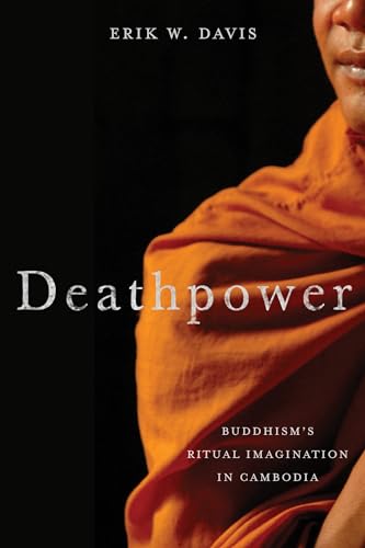 9780231169189: Deathpower: Buddhism's Ritual Imagination in Cambodia