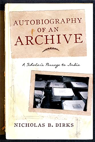 Stock image for Autobiography of an Archive: A Scholar's Passage to India (Cultures of History) for sale by Midtown Scholar Bookstore