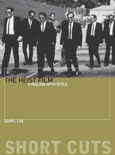 9780231169691: The Heist Film: Stealing with Style (Short Cuts)