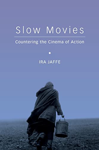 Imagen de archivo de Slow Movies: Countering the Cinema of Action - Jaffe, Ira a la venta por Big Star Books