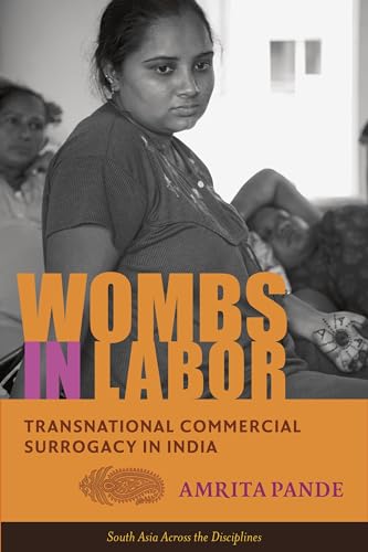 9780231169912: Wombs in Labor: Transnational Commercial Surrogacy in India (South Asia Across the Disciplines)