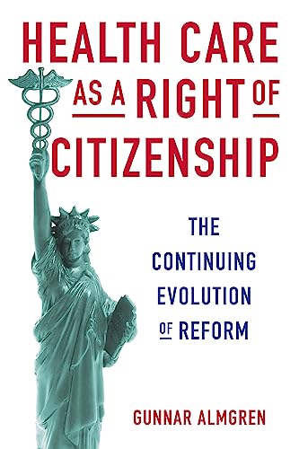 9780231170123: Health Care as a Right of Citizenship: The Continuing Evolution of Reform