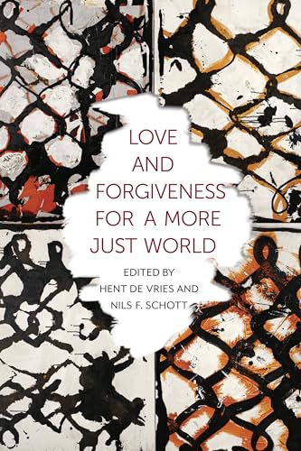 9780231170222: Love and Forgiveness for a More Just World: 24 (Religion, Culture, and Public Life)